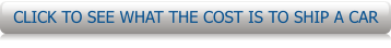 CLICK TO SEE WHAT THE COST IS TO SHIP A CAR