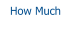 How Much