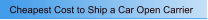 Cheapest Cost to Ship a Car Open Carrier