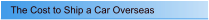 The Cost to Ship a Car Overseas