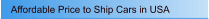 Affordable Price to Ship Cars in USA